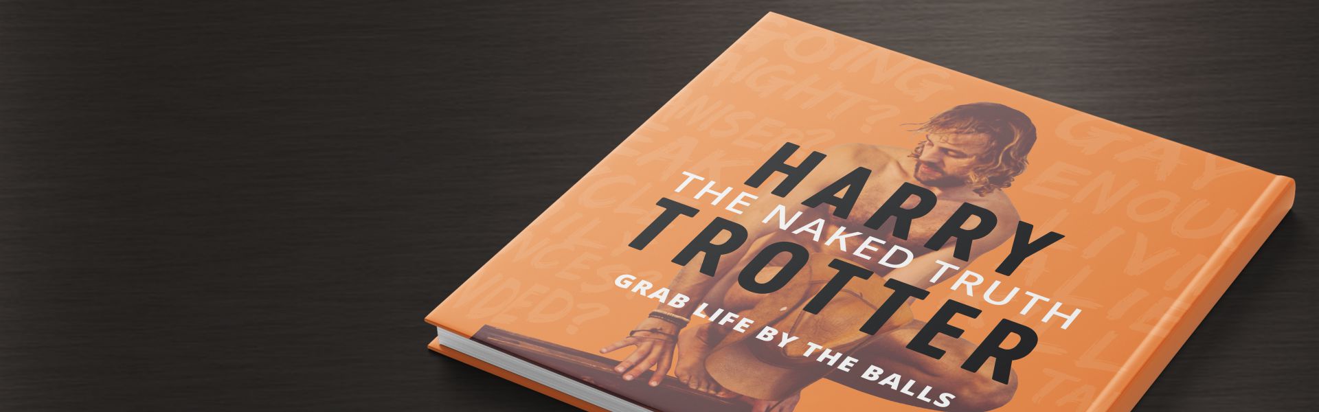 The Naked Truth: how to grab life by the balls so you can turn your fears into powers